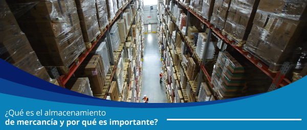 ¿Qué es el almacenamiento de mercancía y por qué es importante?
